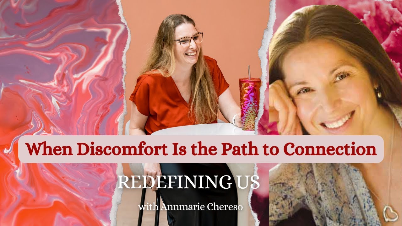 When Discomfort Is the Path to Connection with Annmarie Chereso