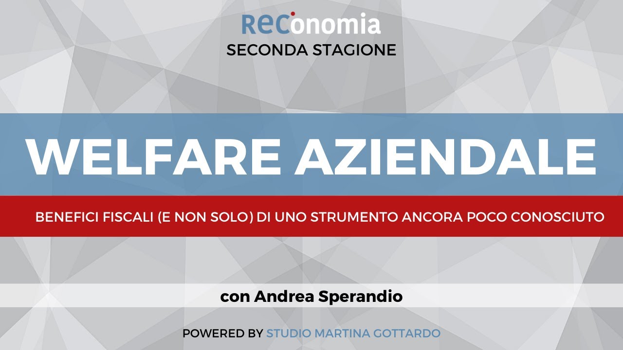 Welfare aziendale. Benefici fiscali di uno strumento ancora poco conosciuto - 2 STAGIONE - REConomia