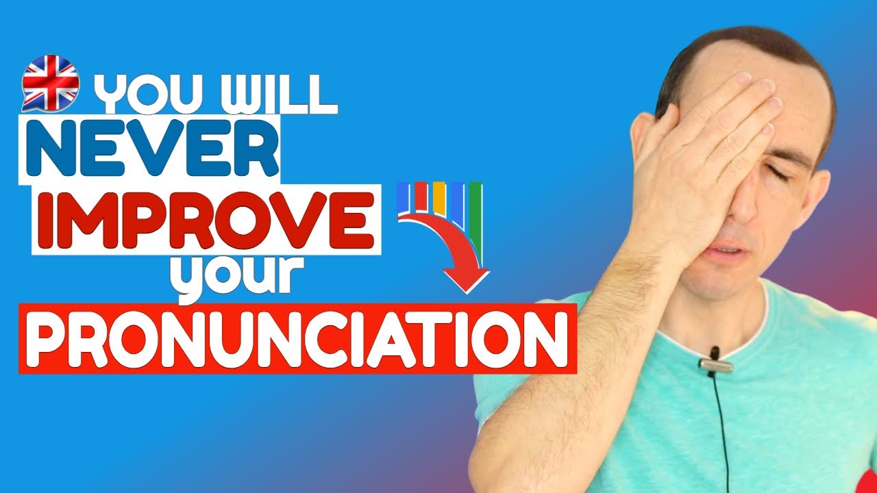8 Reasons Why Some People NEVER Improve Their English Pronunciation