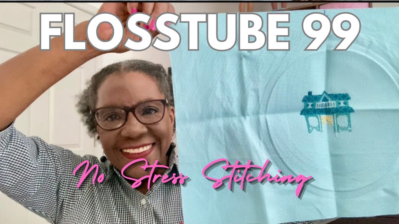 Flosstube 99: No Stress Stitching (There Will Be Re-Starts): WIP Update: Words Of Encouragement
