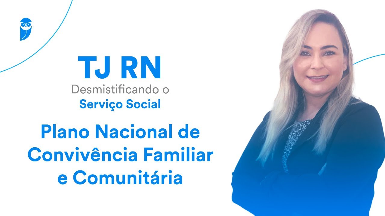 TJ RN - Desmistificando o Serviço Social - Plano Nacional de Convivência Familiar e Comunitária
