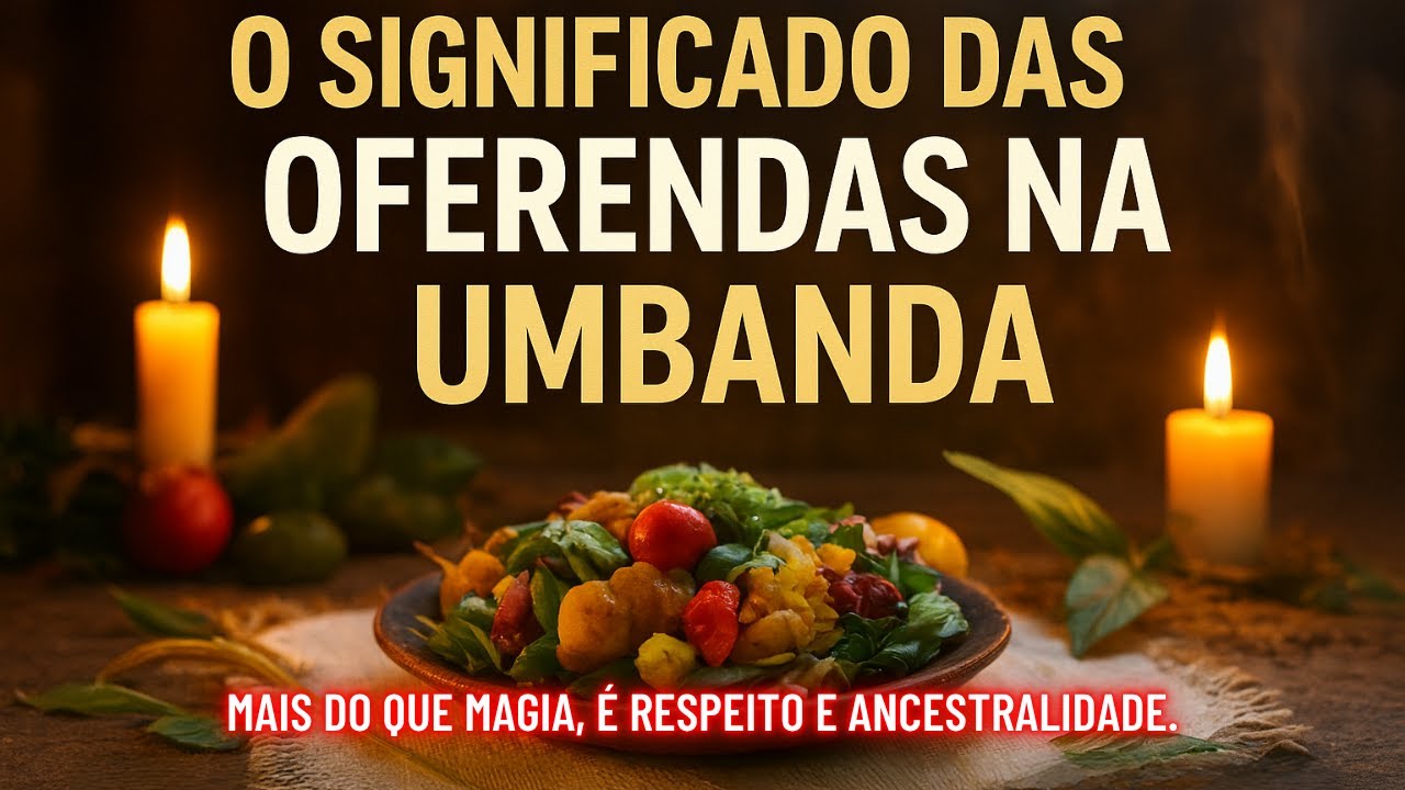 A SIMBOLOGIA das OFERENDAS na UMBANDA e RELIGIÕES AFRO-BRASILEIRAS.