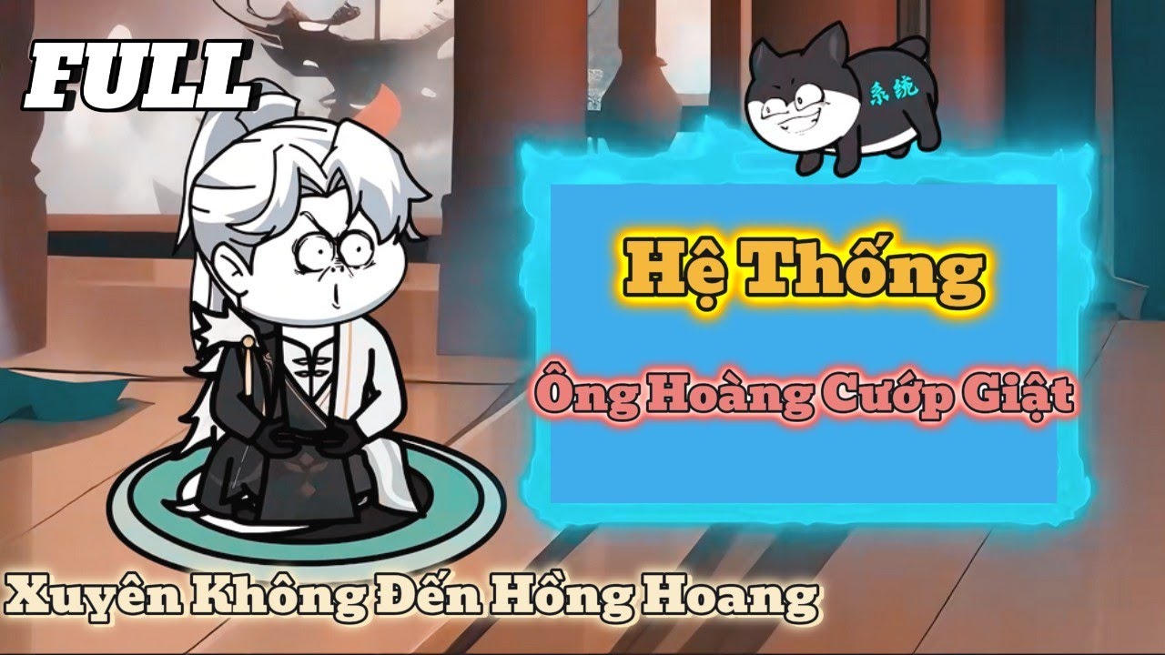 FULL | Xuyên Không Đến Hồng Hoang, Kích Hoạt Hệ Thống 