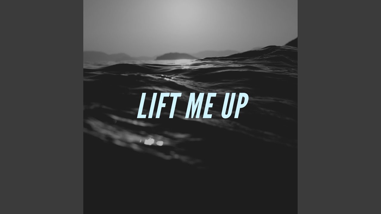 Lift Me Up