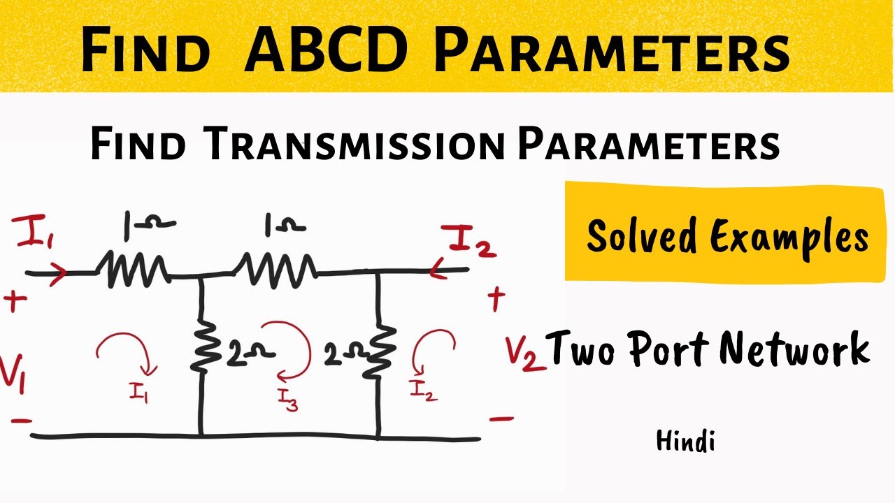 ABCD PARAMETERS - Part 1 Transmission Parameters - without conversion - Hindi