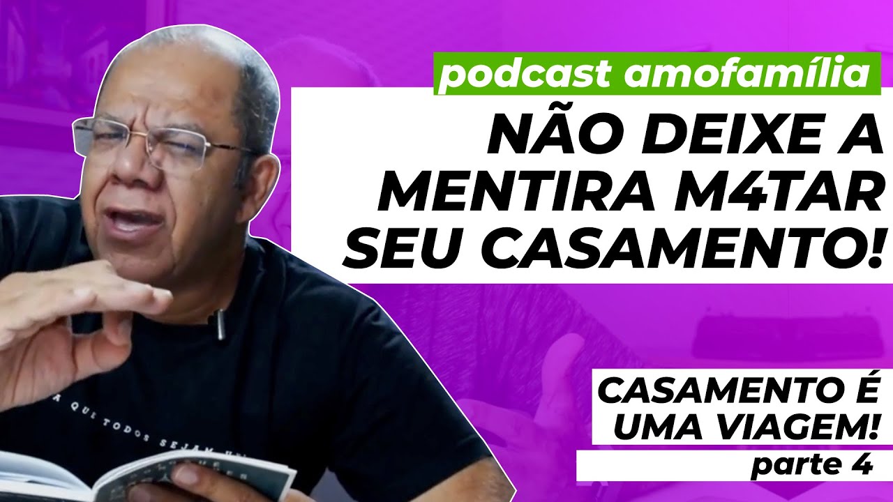 NÃO DEIXE A MENTIRA ENTRAR NO SEU CASAMENTO - PODCAST AMOFAMÍLIA