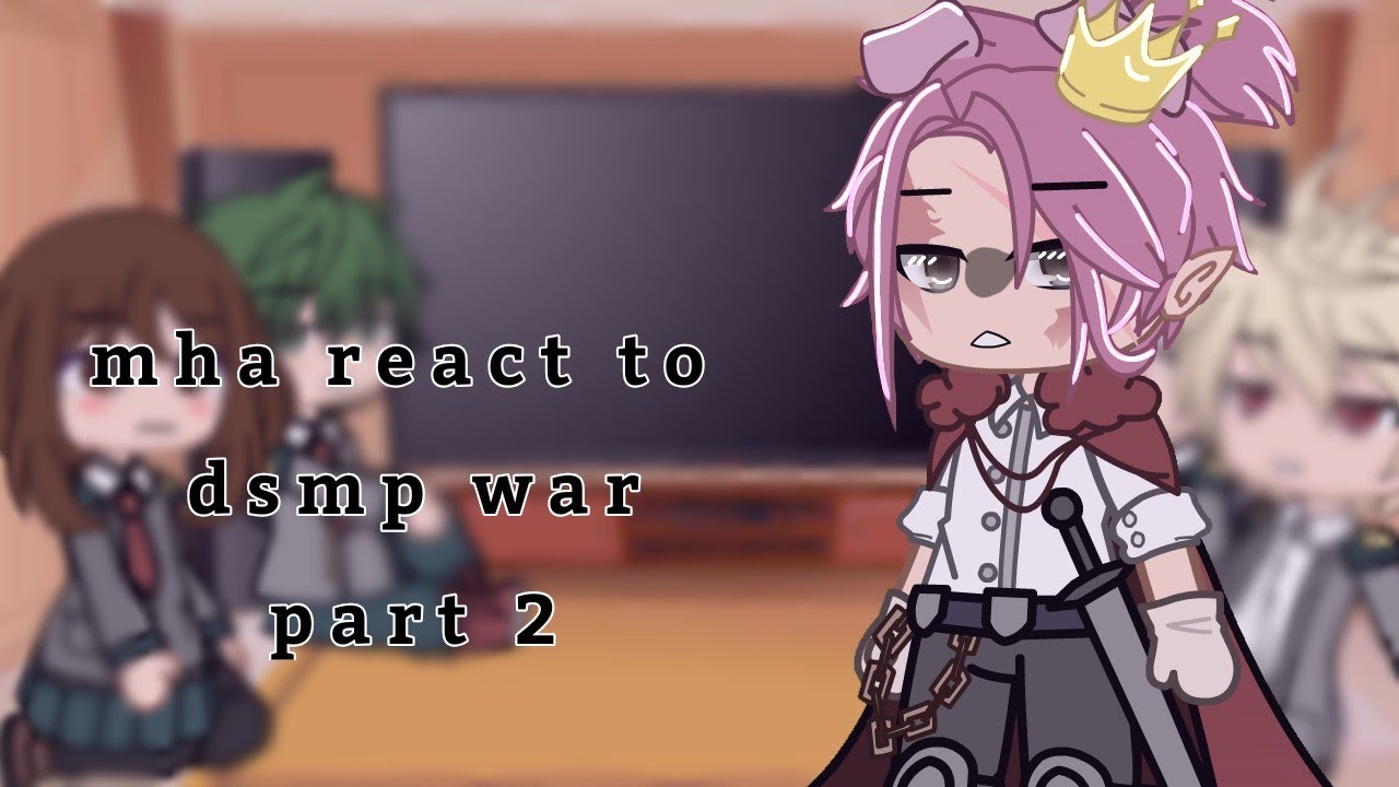 mha react to dsmp war | part 2 | gcrv |