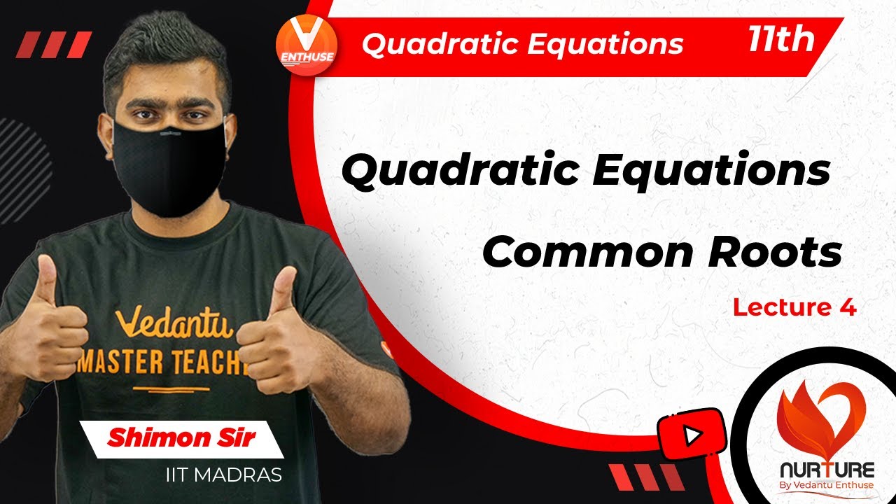 Quadratic Equations JEE L4 | Common Roots | JEE 2023 | Class 11 Maths | Nurture | Vedantu Enthuse