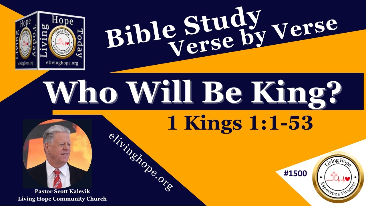 Who Will Be King?  1 Kings 1:1-53  -  Living Hope Today