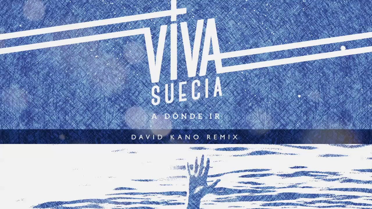 Viva Suecia - A d&oacute;nde ir (David Kano Remix)