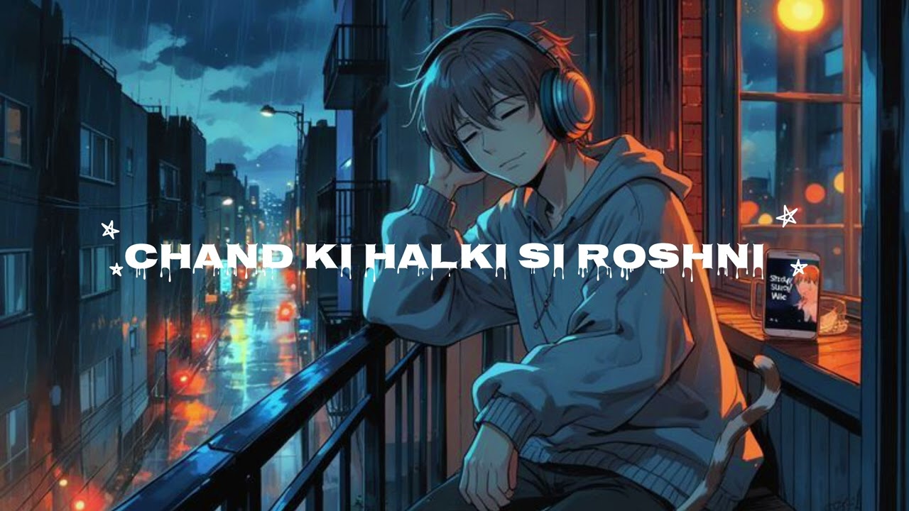 Chand Ki Halki Si Roshni (Slowed+Reverb)🎶 Listen Masterpiece 