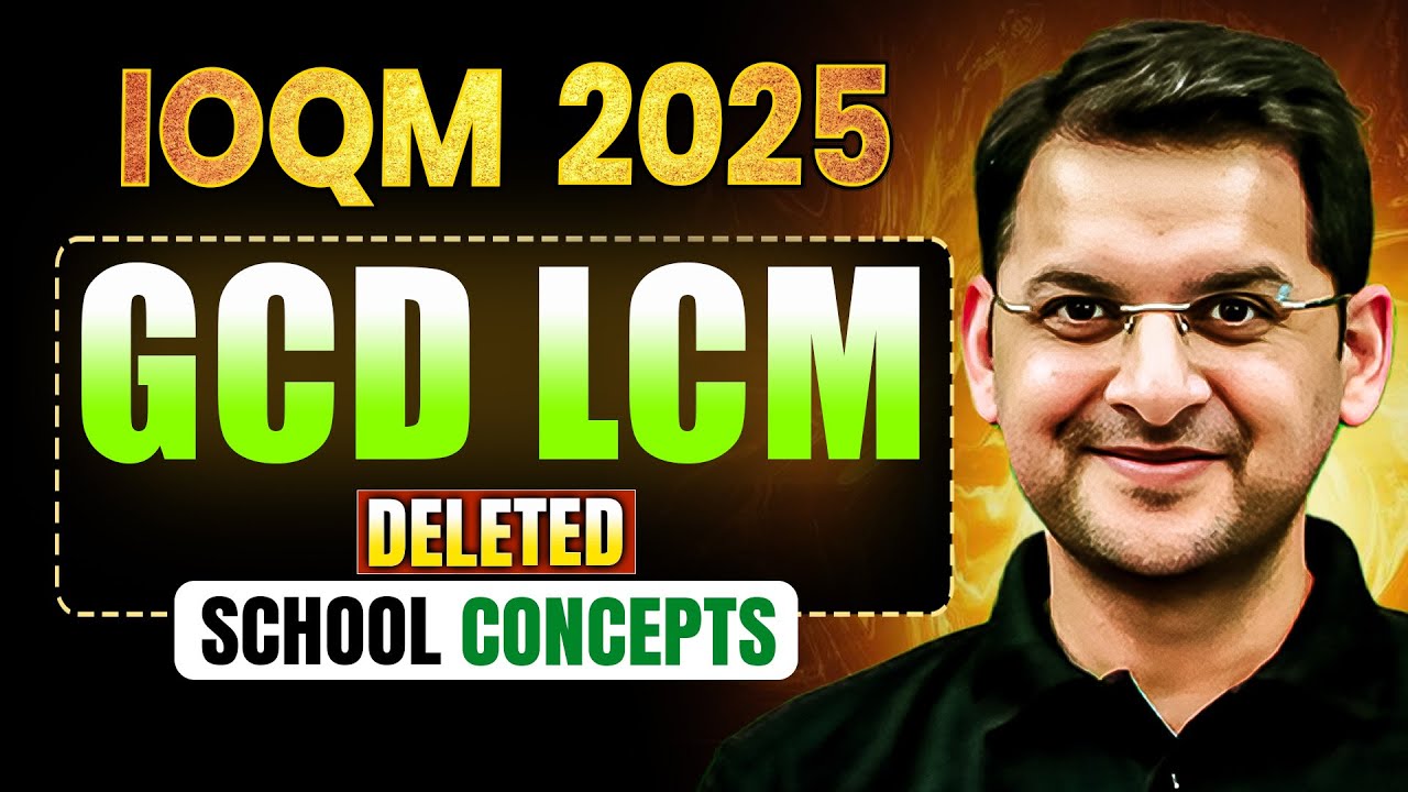 IOQM 2025: GCD LCM | DELETED SCHOOL CONCEPTS | Grade 8 - 12 | Math Olympiad | Abhay Sir | VOS