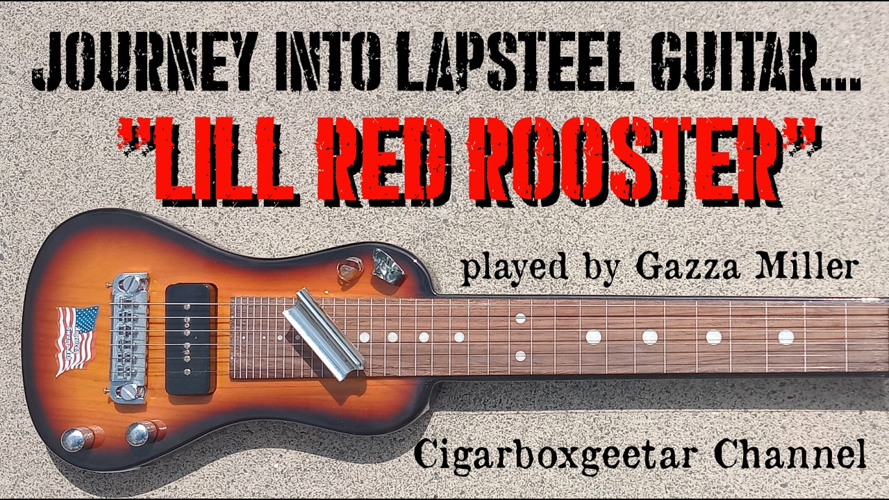 LILL RED ROOSTER - A Journey into Lapsteel Guitar - played by Gazza Miller