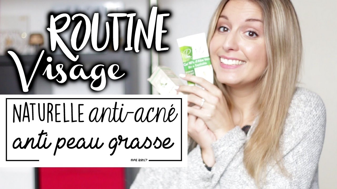 Routine Soin Visage Naturelle & Bio ● Anti-acné, anti peau grasse ● Agathe Diary