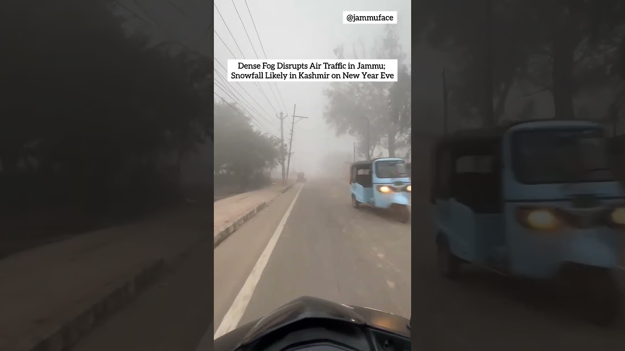 Dense Fog Disrupts Air Traffic in Jammu; Snowfall Likely in Kashmir on New Year Eve