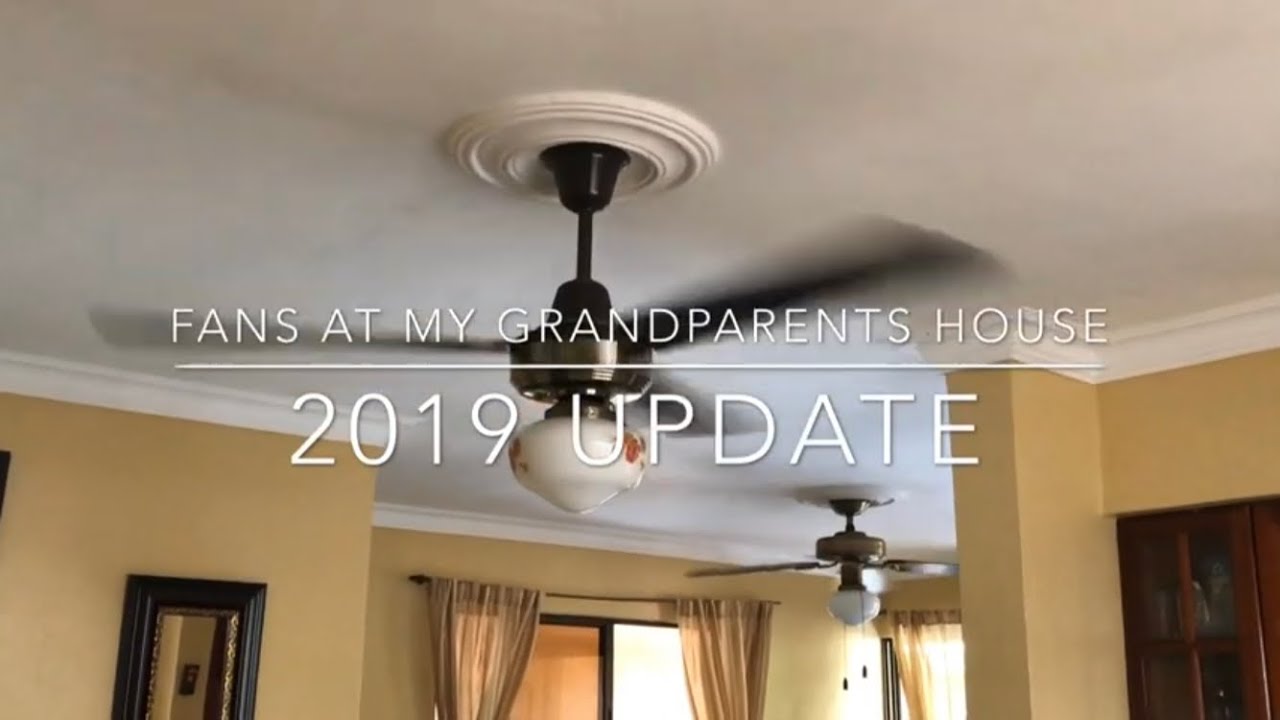 Fans at my Grandparents House (2019 Update)