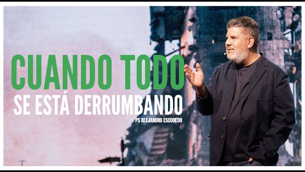 Cuando Todo Se Está Derrumbando | Alejandro Escobedo