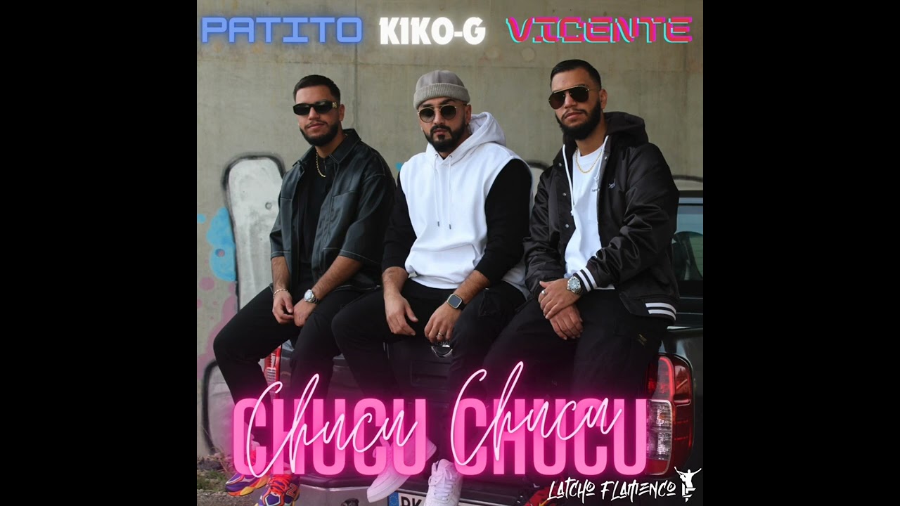 Chucu Chucu - Kiko G Officiel feat. Patito y Vicente