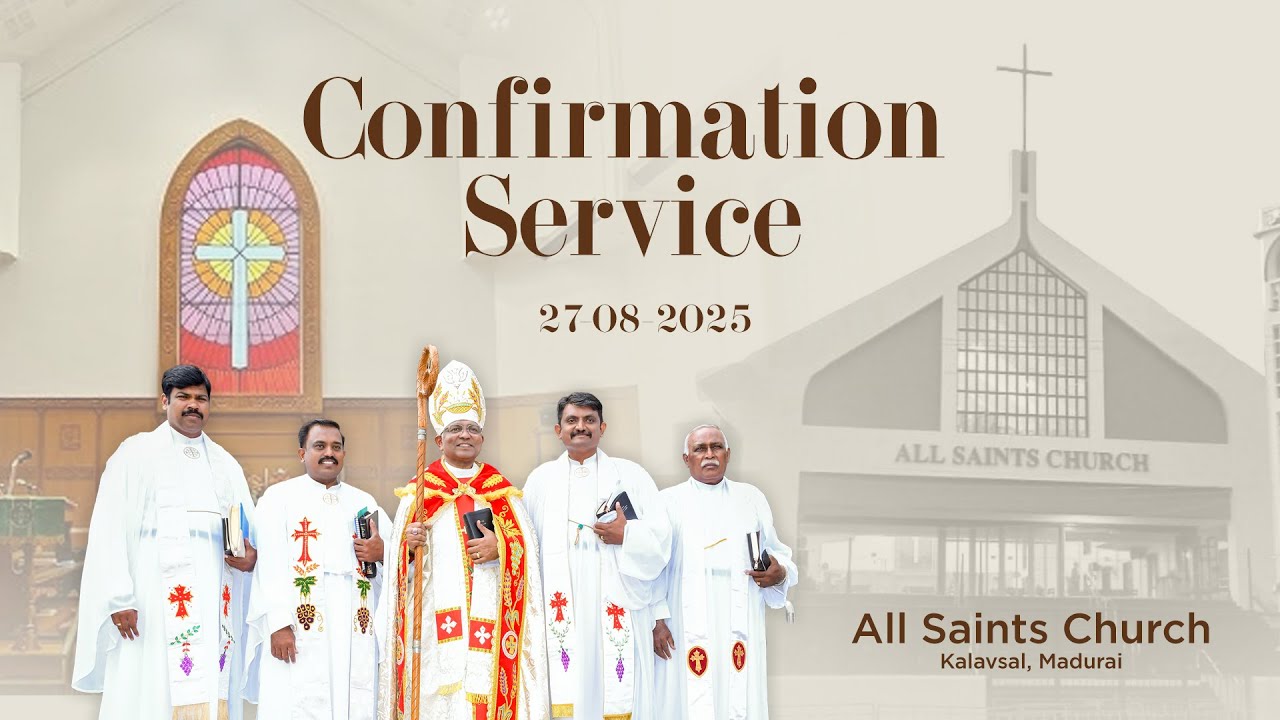 Confirmation Service | 27-08-2025 | All Saints Church, Kalavasal Madurai.