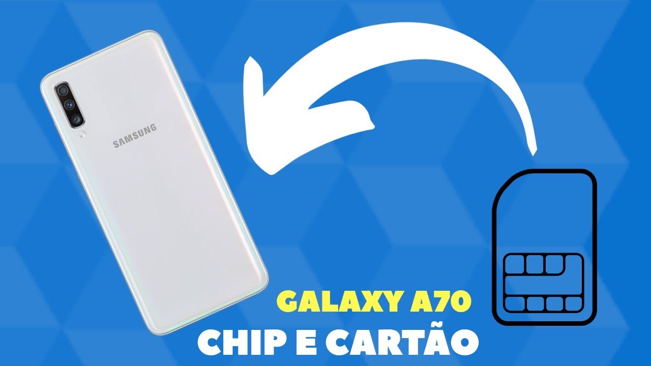 COMO COLOCAR O CHIP E O CARTÃO NO GALAXY A70