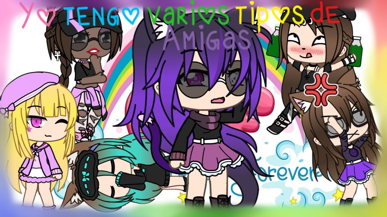 Yo Tengo Varios Tipos De Amigas//Gacha Life//Meme~