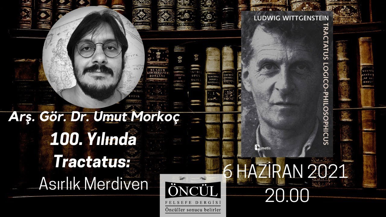 100. Yılında Tractatus: Asırlık Merdiven - Dr. Umut Morkoç & Taner Beyter & Erim Bakkal