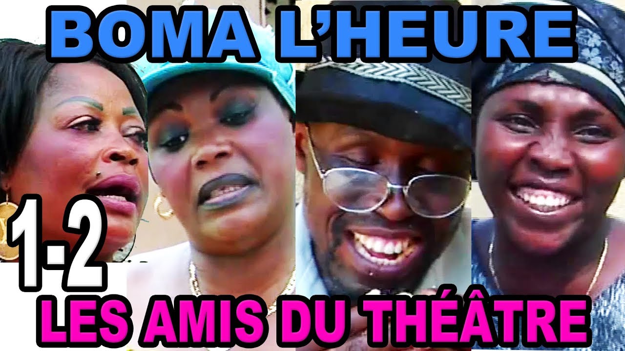 THÉÂTRE BOMA L'HEURE  EPISODE 1-2 AVEC LES AMIS DU THÉÂTRE