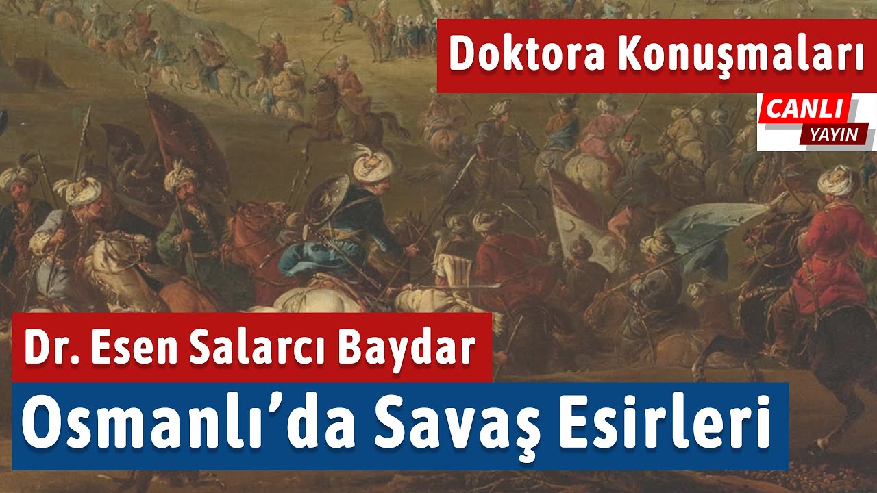 Esen Salarcı Baydar: Osmanlı'da Savaş Esirleri / Doktora Konuşmaları-4