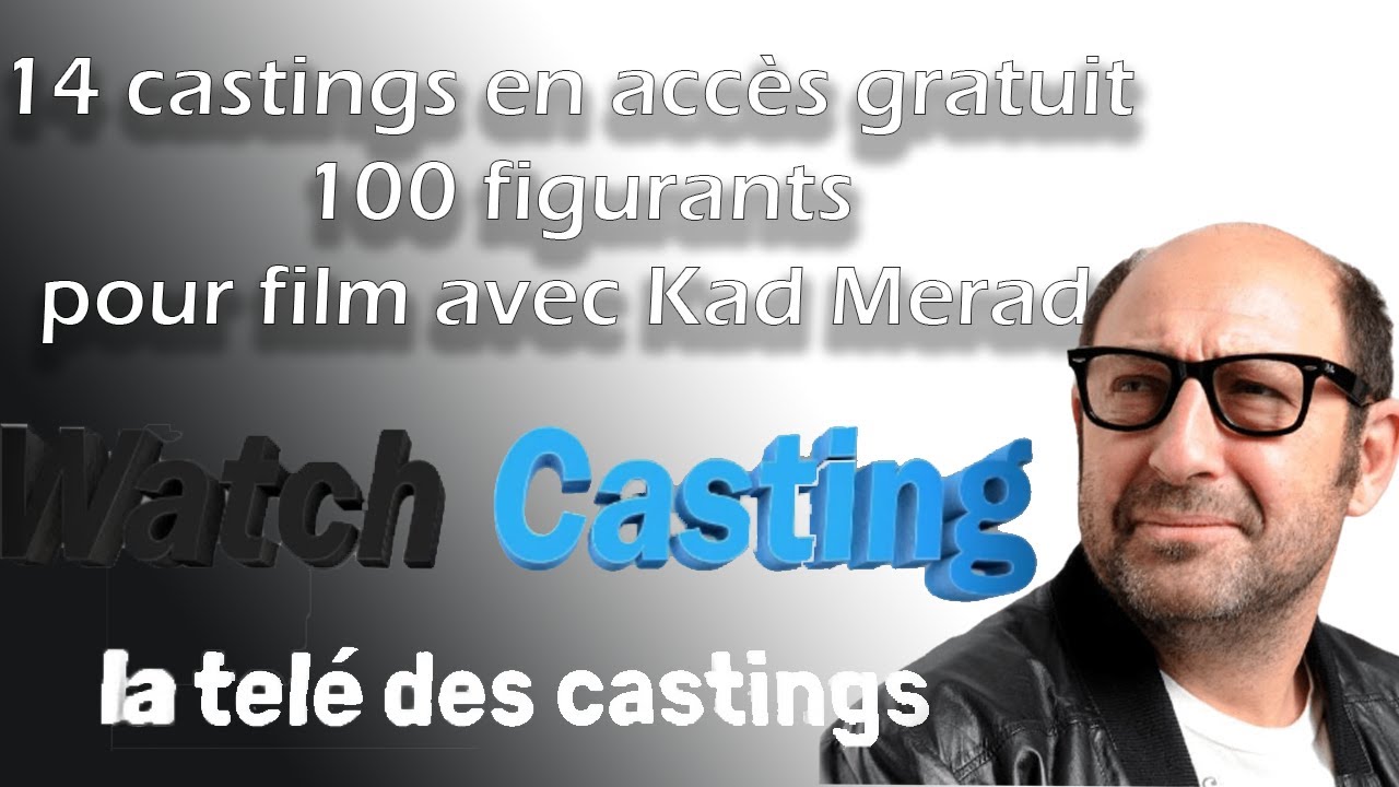 14 castings en accès gratuit ! On recherche aussi 100 figurants pour film avec Kad Merad