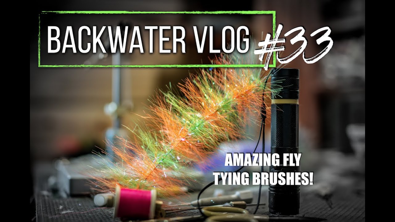 AMAZING Fly Tying Brushes!!!: BACKWATER VLOG #33