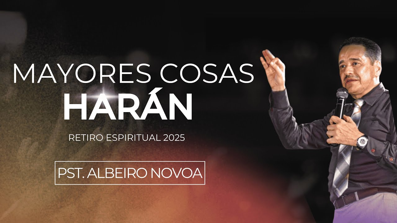 🙏 MAYORES COSAS HARÁN 🙌 - Pst. Albeiro Novoa (RETIRO ESPIRITUAL 2025)