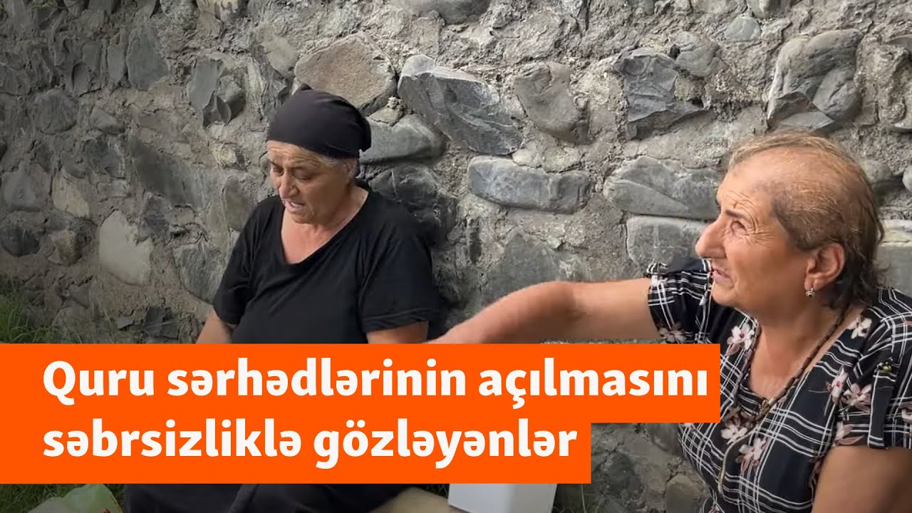 “Pensiya almıram, 300 manatı necə verim” - Quru sərhədlərini açılmasını gözləyənlər