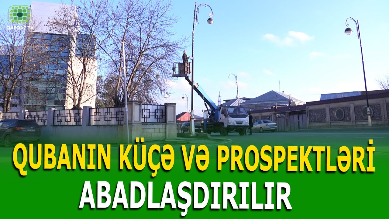 QUBADA ABADLIQ-QURUCULUQ İŞLƏRİ DAVAM ETDİRİLİR