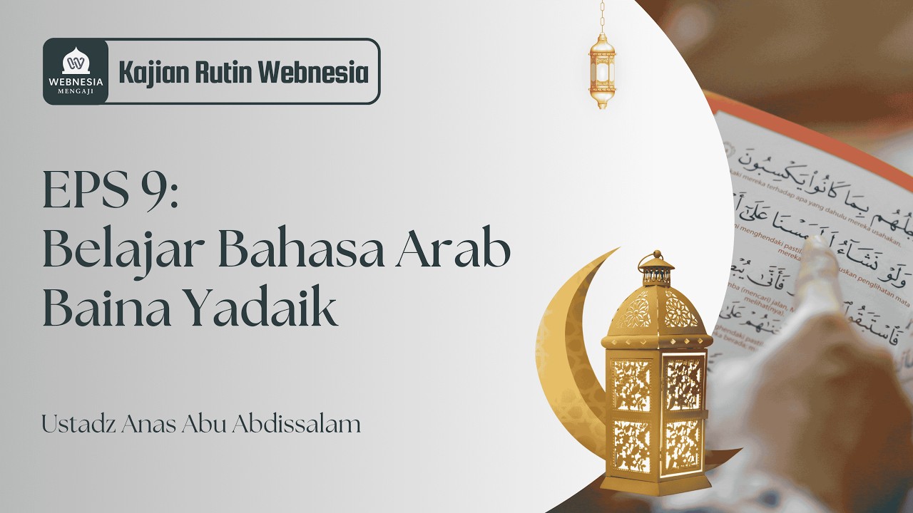 EPS 9 | Ustadz Anas Abu Abdissalam | Belajar bahasa Arab melalui Baina Yadaik.