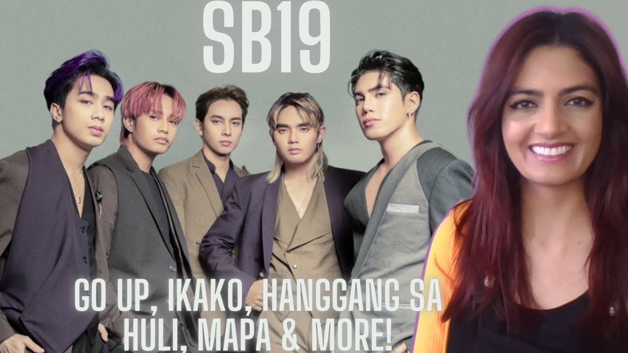 SB19 - GO UP, IKAKO, HANGGANG SA HULI & MAPA!