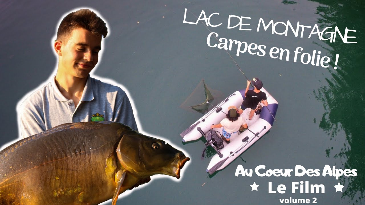 Le Film /P&ecirc;che de la carpe en Lac de Montagne / Au Coeur des Alpes ** Volume 2 ** / Summer 2019