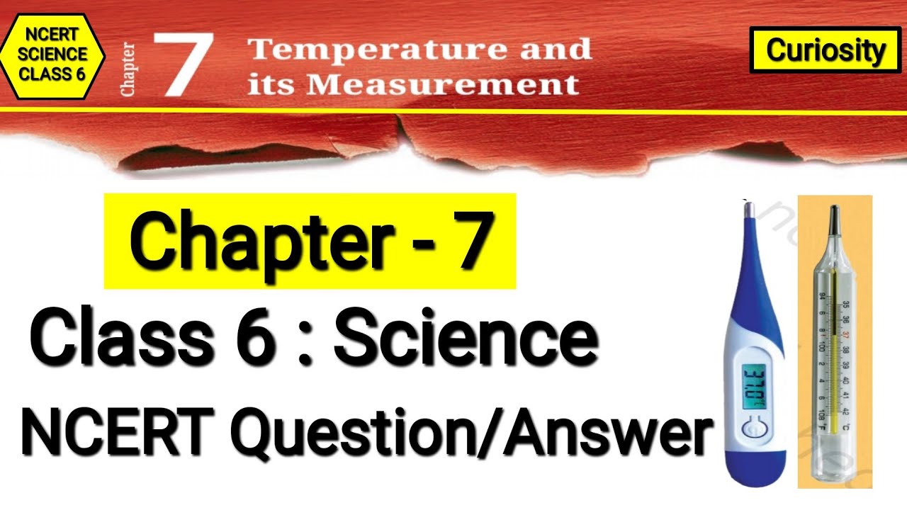 Temperature and its Measurement | Class 6 Science Chapter 7 | NCERT Question Answer | Curiosity
