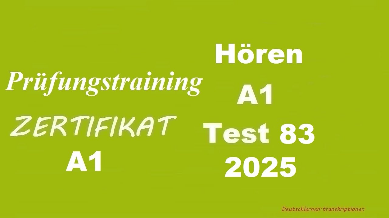 Prüfungstraining- Zertifikat A1- Hören - 2025 - Test 83.