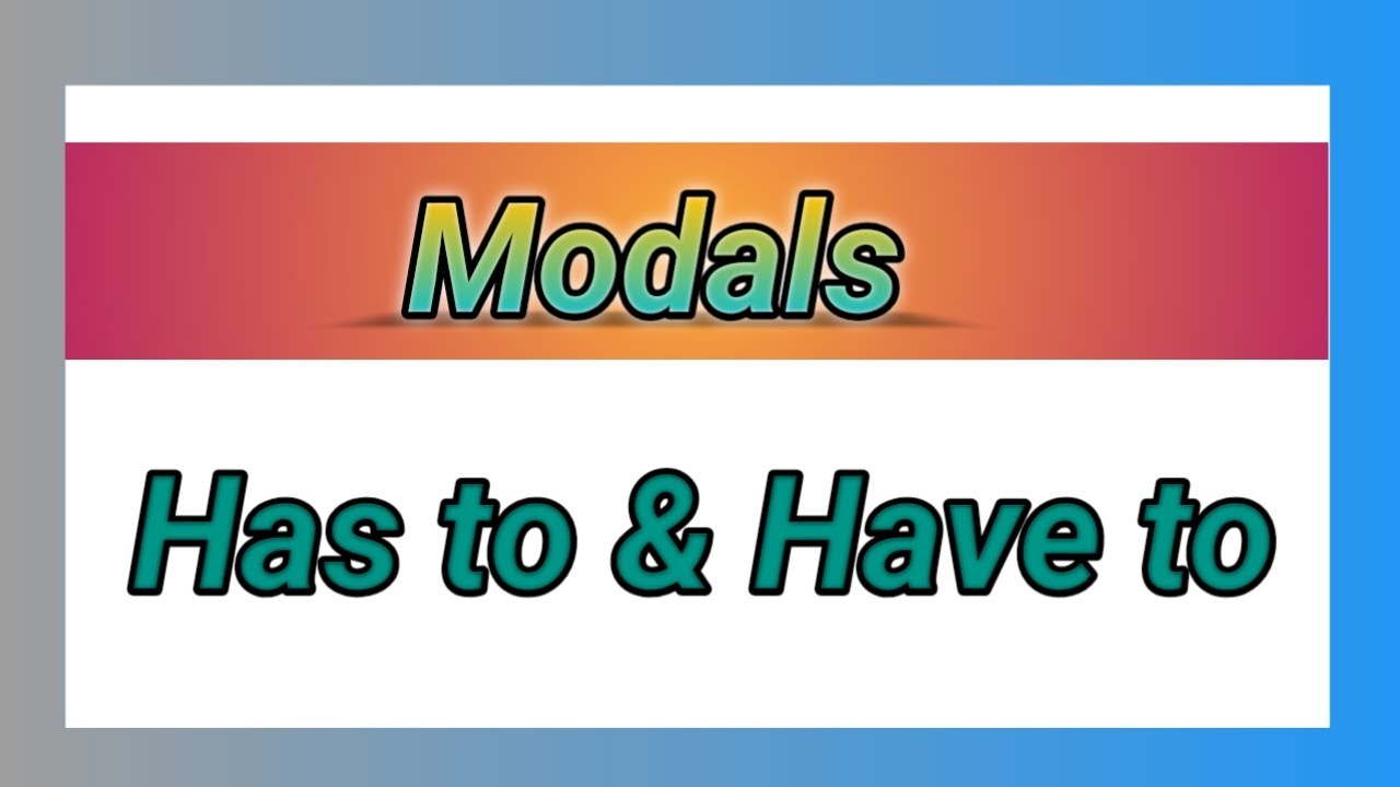 Has to & Have to । Modals