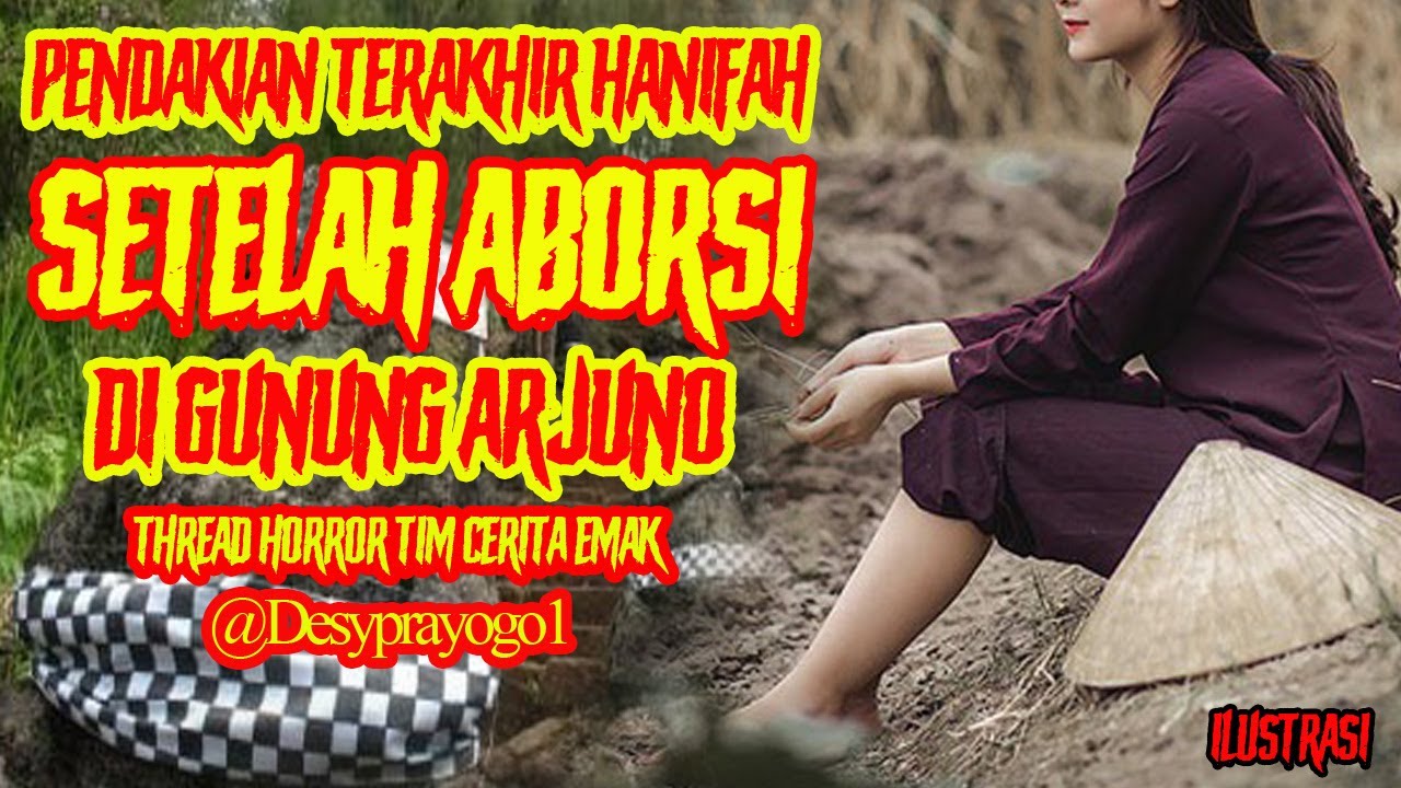 CERITA PENDAKIAN TERAKHIR HANIFAH SETELAH ABORSI DI GUNUNG ARJUNO THREAD TIM CERITA EMAK@DESYPRAYOGO