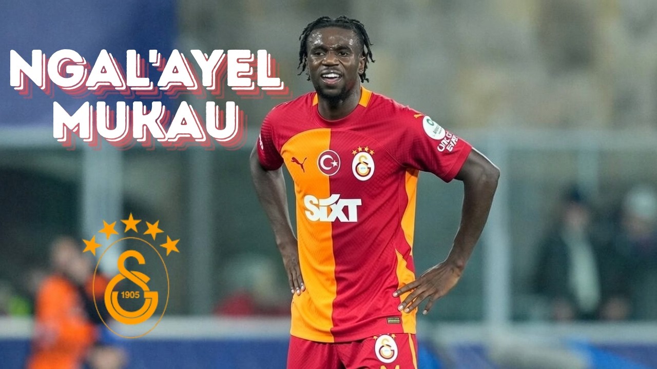 Ngal'ayel Mukau Analizi | Galatasaray Transfer söylentisi