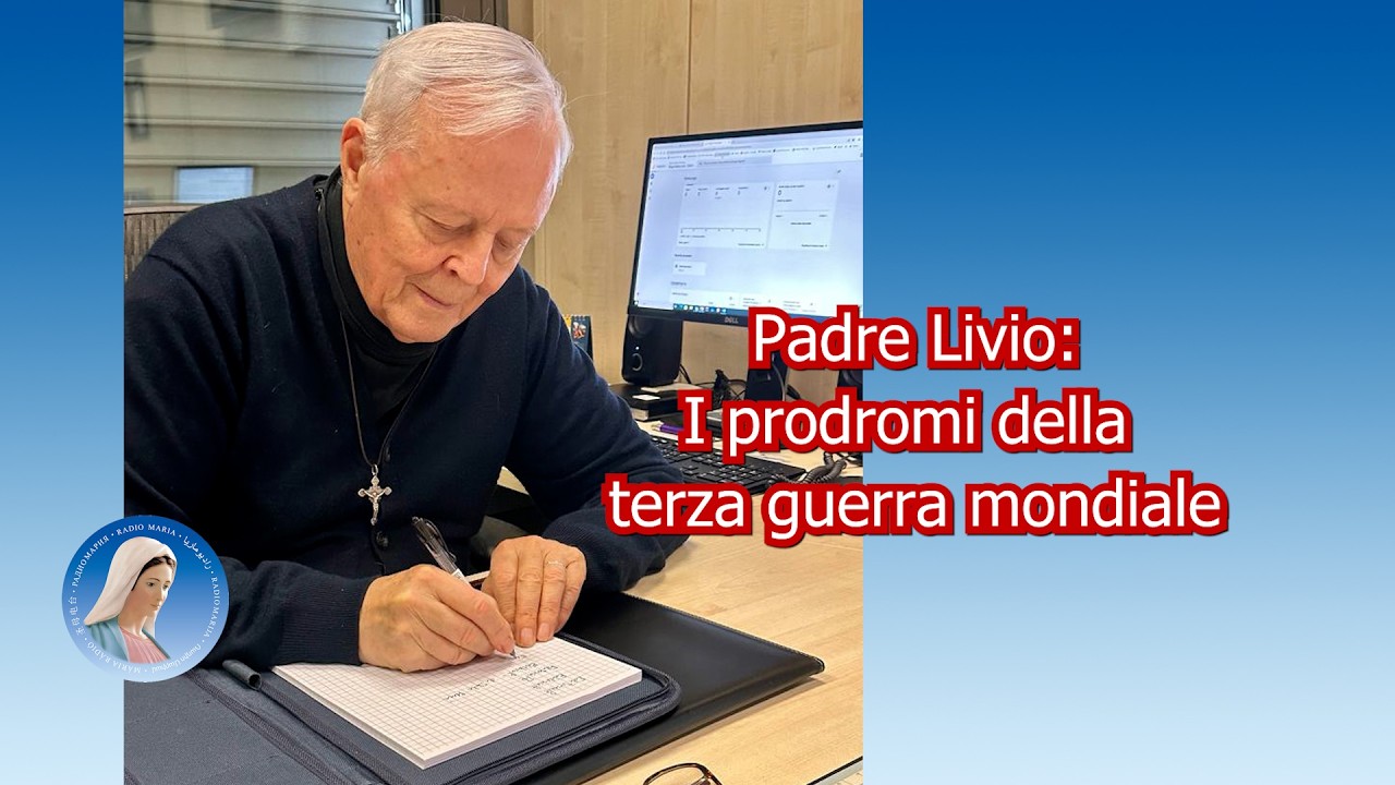 Padre Livio: I prodromi della terza guerra mondiale - 09/03/2026