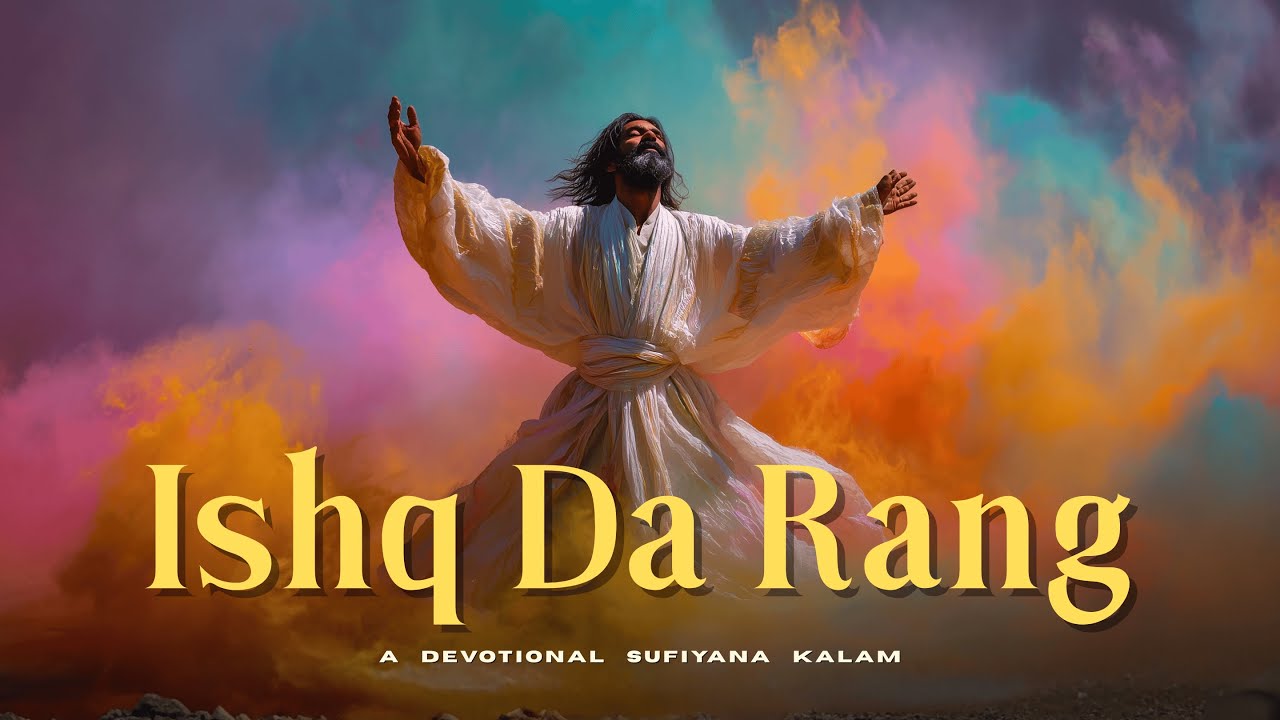 Ishq Da Rang (عشق دا رنگ) | A Soulful Sufi Kalam | The Colors of Love