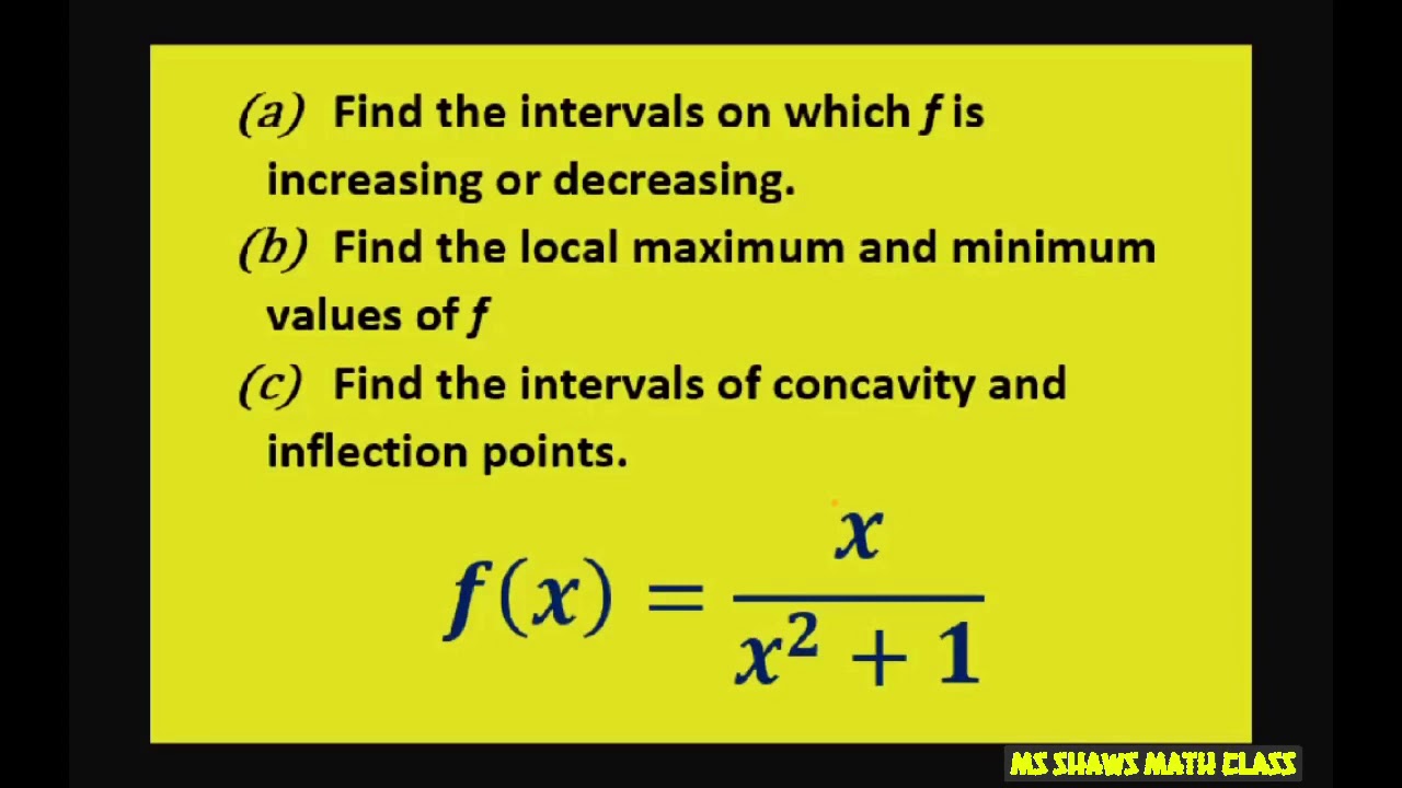 Find intervals of concavity and inflection points for f = x/x^2+1 Local min max 1st, 2nd derivative