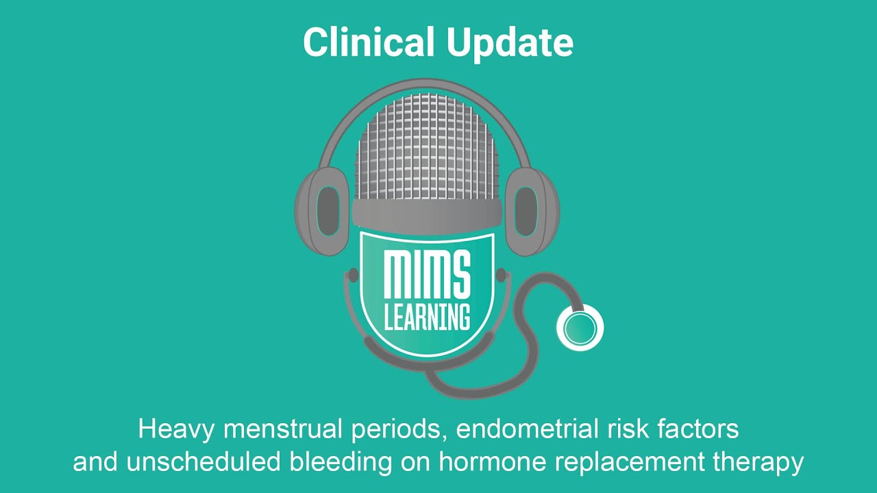 Studio discussion: Heavy menstrual periods, endometrial risk factors and unscheduled bleeding on HRT