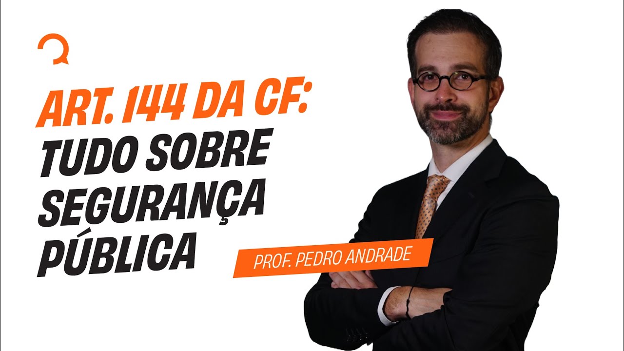 Direito Constitucional: Art. 144 da CF: Tudo sobre Segurança Pública