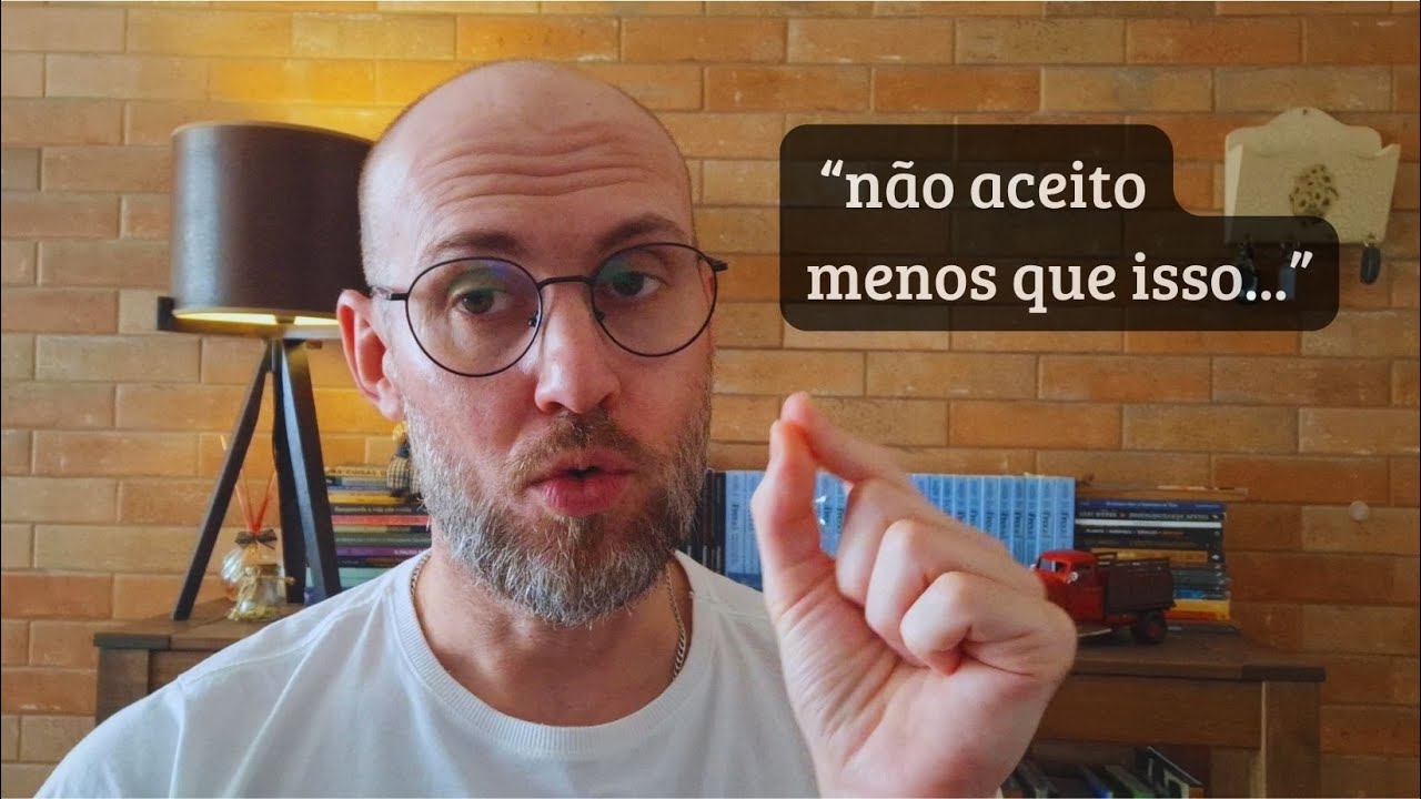 "NÃO ACEITO MENOS QUE ISSO"... o que está por trás dessa frase?