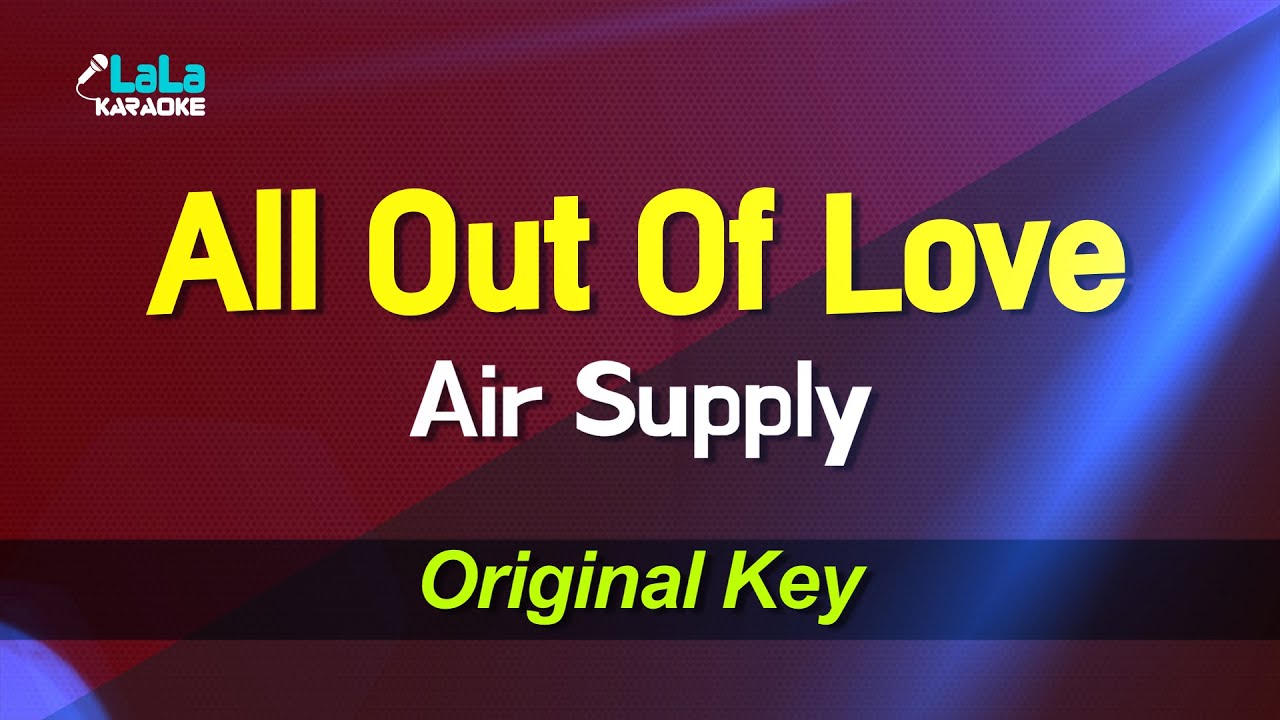 Air Supply - All Out Of Love KARAOKE