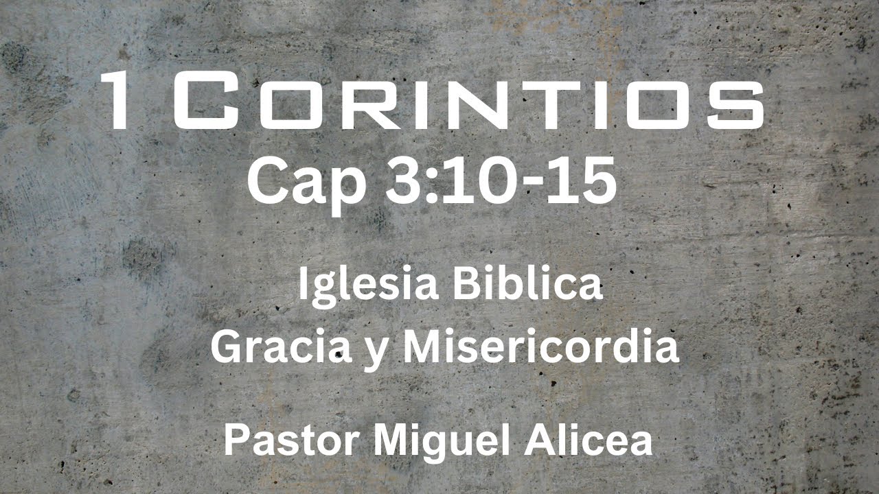Predicación Expositiva 1 Corintios 3:10-15 Pastor Miguel Alicea. IBGM