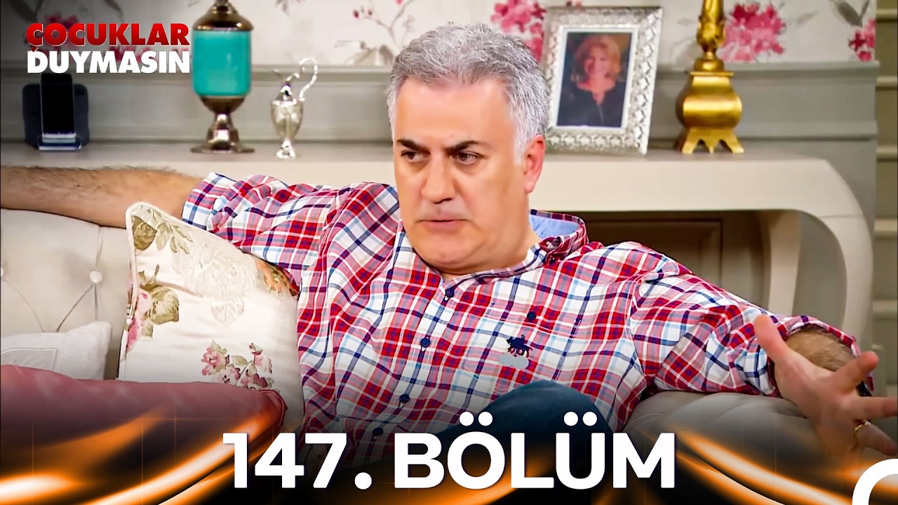 Çocuklar Duymasın 147. Bölüm